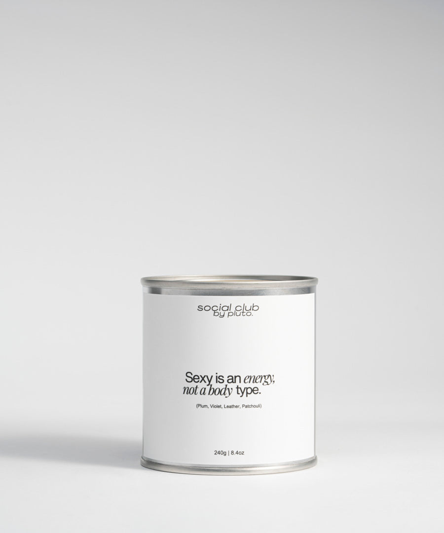 Sexy is an energy, not a body type, Social Club statement candle by pluto. Dubai